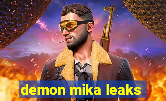 demon mika leaks